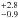 \hbox{$^{+2.8}_{-0.9}$}