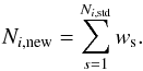 \begin{equation} \label{equ:totbi} \displaystyle N_{i,\rm new} = \sum_{s=1}^{N_{i,\rm std}} w_\mathrm{s}. \end{equation}