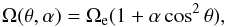 \begin{equation} \Omega(\theta,\alpha) = \Omega_{\rm e}(1+\alpha\cos^2\theta), \label{eq_27} \end{equation}