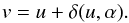 \begin{equation} \displaystyle v = u+\delta(u,\alpha) \label{uvdelta} . \end{equation}