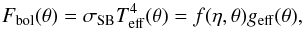 \begin{equation} F_{\rm bol}(\theta) = \sigma_{\rm SB}T^4_{\rm eff}(\theta) = f(\eta,\theta)g_{\rm eff}(\theta) \label{eq_35} , \end{equation}