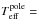 \hbox{$T^{\rm pole}_{\rm eff}=$}