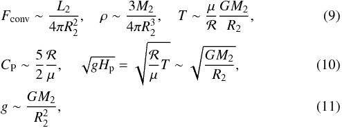 \begin{eqnarray} && F_{\rm conv} \sim \frac{L_2}{4\pi R_2^2},\quad \rho\sim\frac{3M_2}{4\pi R_2^3}, \quad T\sim\frac{\mu}{\mathcal{R}}\frac{GM_2}{R_2},\\ && C_{\rm P} \sim \frac{5}{2}\frac{\mathcal{R}}{\mu}, \quad \sqrt{gH_{\rm p}}=\sqrt{\frac{\mathcal{R}}{\mu}T}\sim\sqrt{\frac{GM_2}{R_2}},\label{two}\\ && g \sim \frac{GM_2}{R_2^2},\label{three} \end{eqnarray}