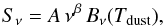 \begin{equation} S_{\nu} = A\, \nu^{\beta}\, B_{\nu}(T_{\rm dust}), \end{equation}