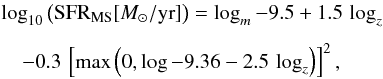 \begin{eqnarray} && \log_{10}\left(\sfrms [\msun / {\rm yr}]\right) = \logm - 9.5 + 1.5\,\logz \hspace{2.5cm} \nonumber \\[1.5mm] &&\quad- 0.3 \, \left[{\rm max}\left(0, \log - 9.36 - 2.5\,\logz\right)\right]^2,\label{EQ:sfrms} \end{eqnarray}