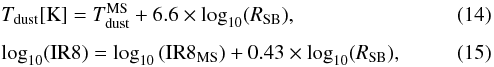 \begin{eqnarray} &&\tdust [\kelvin] = \tdust^{\rm MS} + 6.6 \times \log_{10}(\rsb) , \label{EQ:tdust_sb} \\[1.5mm] &&\log_{10}(\ireight) = \log_{10}\left(\ireight_{\rm MS}\right) + 0.43 \times \log_{10}(\rsb), \label{EQ:ir8_sb} \end{eqnarray}