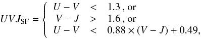 \begin{equation} UVJ_{\rm SF} = \left\{\begin{array}{rcl} U - V &<& 1.3\,\text{, or} \\ V - J &>& 1.6\,\text{, or} \\ U - V &<& 0.88\times(V - J) + 0.49, \end{array}\right.\label{EQ:uvj} \end{equation}