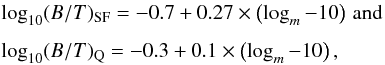 \begin{eqnarray} &&\log_{10}(B/T)_{\rm SF} = -0.7 + 0.27 \times \left(\logm - 10\right)\,\text{and} \nonumber \\[1.5mm] && \log_{10}(B/T)_{\rm Q} = -0.3 + 0.1 \times \left(\logm - 10\right), \end{eqnarray}