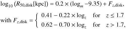 \begin{eqnarray} &&\log_{10}\left(R_{50,\rm disk} [\kpc]\right) = 0.2 \times (\logm - 9.35) + F_{z,{\rm disk}}, \\[1.5mm] &&\text{with } F_{z,{\rm disk}} = \left\{\begin{array}{lcl} 0.41 - 0.22 \times \logz & \text{for} & z \leq 1.7 \\[1.5mm] 0.62 - 0.70 \times \logz & \text{for} & z > 1.7, \end{array}\right. \nonumber \end{eqnarray}