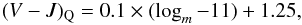 \begin{eqnarray} (V-J)_{\rm Q} = 0.1 \times (\logm - 11) + 1.25, \label{EQ:vj_q} \end{eqnarray}