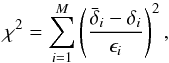 \begin{equation} \label{chi2} \chi^2=\sum_{i=1}^M \left(\frac{\bar \delta_i- \delta_i}{\epsilon_i}\right)^2, \end{equation}
