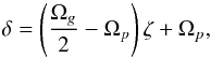 \begin{equation} \delta=\left(\frac{\Omega_g}{2}-\Omega_p\right)\zeta+\Omega_p, \label{goupil_eq} \end{equation}
