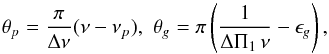 \begin{equation} \theta_p=\frac{\pi}{\Delta\nu}(\nu-\nu_p),\,\,\theta_g=\pi\left( \frac{1}{\Delta\Pi_1\,\nu}-\epsilon_g \right), \label{unno3} \end{equation}