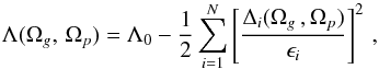\begin{equation} \Lambda( \Omega_g,\,\Omega_p) = \Lambda_0 - \frac{1}{2} \sum^{N}_{i=1} \left[ \frac{ \Delta_i(\Omega_g\,, \Omega_p) }{\epsilon_i} \right]^2 \,, \end{equation}