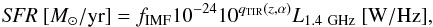 \begin{equation} {\textit{SFR}~[M_{\odot}/\textrm{yr}]}=f_{\mathrm{IMF}}10^{-24}10^{q_{\mathrm{TIR}}(z,\alpha)}L_{\mathrm{1.4~GHz}}~\mathrm{[W/Hz]}, \end{equation}
