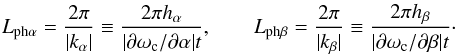 \begin{eqnarray} L_{{\rm ph}\alpha} = \frac{2\pi}{|k_\alpha |} \equiv \frac{2\pi h_\alpha}{|\partial \omega_{\rm c}/\partial\alpha |t}, \qquad L_{{\rm ph}\beta} = \frac{2\pi}{|k_ \beta |} \equiv \frac{2\pi h_\beta}{|\partial \omega_{\rm c}/\partial \beta |t}\cdot \label{number7} \end{eqnarray}