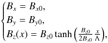 \begin{eqnarray} \begin{cases} B_x = B_{x0},\\ B_y = B_{y0},\\ B_z(x) = B_{z0} \tanh \Big( \frac{B_{z0}}{2B_{x0}}\frac{x}{\Lambda} \Big), \label{KHmodel} \end{cases} \end{eqnarray}