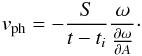 \begin{eqnarray} v_{{\rm ph}} = -\frac{S}{t-t_i} \frac{\omega}{\frac{\partial \omega}{\partial A}}\cdot \end{eqnarray}