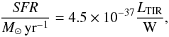 \begin{equation} \frac{\textit{SFR}}{\msolyr} = 4.5 \times 10^{-37} \frac{L_{\text{TIR}}}{\text{W}}, \end{equation}