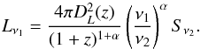 \begin{equation} L_{\nu_1}=\frac{4\pi D_L^2(z)}{(1+z)^{1+\alpha}} \left(\frac{\nu_1}{\nu_2}\right)^\alpha S_{\nu_2} . \end{equation}
