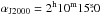 \hbox{$\alpha_{\mathrm{J2000}}=2^{\mathrm{h}}10^{\mathrm{m}}15\fs0$}