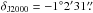 \hbox{$\delta_{\mathrm{J2000}}=-1\degr 2\arcmin 31\farcs$}