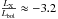 \hbox{$\frac{L_{\rm X}}{L_{\rm bol}}\approx-3.2$}