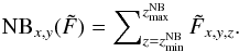 Mathematical equation: \begin{equation} \label{lsd_eq:15} \mathrm{NB}_{x,y}(\tilde{F}) = \sum\nolimits_{z=z_\mathrm{min}^{\mathrm{NB}}}^{z_\mathrm{max}^{\mathrm{NB}}} \tilde{F}_{x,y,z} \text{.} \end{equation}