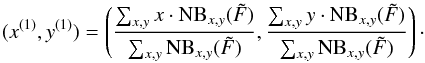 Mathematical equation: \begin{equation} \label{lsd_eq:16} (x^{(1)},y^{(1)}) = \left ( \frac{\sum_{x,y} x \cdot \mathrm{NB}_{x,y}(\tilde{F})}{\sum_{x,y} \mathrm{NB}_{x,y}(\tilde{F})}, \frac{\sum_{x,y} y \cdot \mathrm{NB}_{x,y}(\tilde{F})}{\sum_{x,y} \mathrm{NB}_{x,y}(\tilde{F})} \right ) \cdot \end{equation}