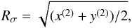Mathematical equation: \begin{equation} \label{eq:Rsigma} R_\sigma = \sqrt{ (x^{(2)} + y^{(2)})/2 } \text{,} \end{equation}