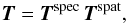 Mathematical equation: \begin{equation} \label{lsd_eq:4} \bm{T} = \bm{T}^{\mathrm{spec}} \,\bm{T}^{\mathrm{spat}} \text{,} \end{equation}
