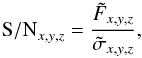 Mathematical equation: \begin{equation} \label{lsd_eq:12} {{\rm S/N}}_{x,y,z} = \frac{\tilde{F}_{x,y,z}}{\tilde{\sigma}_{x,y,z}} \text{,} \end{equation}
