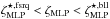 \hbox{$\zeta_{\text{MLP}}^{\star\text{,fsrq}} < \zeta_{\text{MLP}}< \zeta_{\text{MLP}}^{\star\text{,bll}}$}
