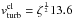 \hbox{$v_{\rm turb}^{\rm cl}= \zeta^{\frac{1}{2}} 13.6$}