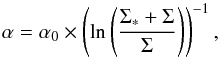 \begin{equation} \label{eq:alphacb} \alpha=\alpha_0 \times \left( \ln\left(\frac{\Sigma_{*}+\Sigma}{\Sigma}\right)\right)^{-1}, \end{equation}
