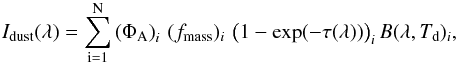 \begin{equation} \label{eq:idust} I_{\rm dust}(\lambda)=\sum_{\rm i=1}^{\rm N} \left(\Phi_{\rm A} \right)_i\, (f_{\rm mass})_i\, \left(1-\exp(-\tau(\lambda))\right)_i B(\lambda,T_{\rm d})_i, \end{equation}