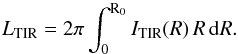 \begin{equation} L_{\rm TIR}=2\pi \int_0^{\rm R_0} I_{\rm TIR}(R)\,R\,{\rm d}R. \label{eq:idust2} \end{equation}