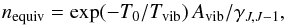 \begin{equation} n_{\rm equiv}=\exp(-T_0/T_{\rm vib})\,A_{\rm vib}/\gamma_{J,J-1}, \end{equation}