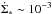 \hbox{$\dot{\Sigma}_* \sim 10^{-3}$}