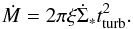 \begin{equation} \dot{M}=2 \pi \xi \dot{\Sigma}_* t_{\rm turb}^2. \end{equation}