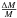 \hbox{$\frac{\Delta M}{M}$}