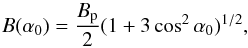 \appendix \setcounter{section}{1} \begin{equation} \label{eq.balpha0} B(\alpha_0) = \frac{B_{\rm p}}{2} (1+3\cos^2 \alpha_0)^{1/2}, \end{equation}