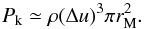 \appendix \setcounter{section}{1} \begin{equation} \label{eq.pwrK} P_{\rm k} \simeq \rho (\Delta u)^3 \pi r_{\rm M}^2 . \end{equation}