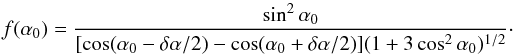\appendix \setcounter{section}{1} \begin{equation} \label{eq.falpha} f(\alpha_0) = \frac{\sin^2\alpha_0}{ [\cos(\alpha_0-\delta\alpha/2) - \cos (\alpha_0+\delta\alpha/2)] (1+3\cos^2 \alpha_0)^{1/2}} \cdot \end{equation}