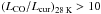 \hbox{$\left(L_\mathrm{CO}/L_\mathrm{cur}\right)_{28\,\mathrm{K}} > 10$}