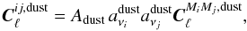 \begin{equation} \vec{C}_{\ell}^{ij,{\rm dust}} = A_{\rm dust} \, a^{\rm dust}_{\nu_i} a^{\rm dust}_{\nu_j} \vec{C}_\ell^{M_iM_j,{\rm dust}} \label{eq:dust_model} , \end{equation}