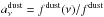 \hbox{$a^{\rm dust}_{\nu} = f^{\rm dust}(\nu)/f^{\rm dust}$}