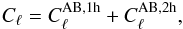 \begin{equation} C_{\ell} = C^{{\rm AB, 1h}}_\ell + C^{{\rm AB, 2h}}_\ell, \end{equation}