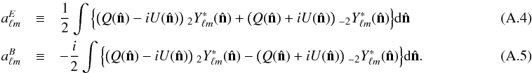 \appendix \setcounter{section}{1} \begin{eqnarray} \label{elm} a^E_{\lm} &\equiv& \frac{1}{2} \int \Big\{ \big( Q(\hat{\bf n})-iU(\hat{\bf n}) \big) \Ystar{2}{\lm}(\hat{\bf n}) + \big( Q(\hat{\bf n})+iU(\hat{\bf n}) \big) \Ystar{-2}{\lm}(\hat{\bf n}) \Big\}{\rm d}\hat{\bf n} ~~~~~~~~~~~~~~~~~~~~~~~~~~~~~~ \\ \label{blm} a^B_{\lm} &\equiv& -\frac{i}{2} \int \Big\{ \big( Q(\hat{\bf n})-iU(\hat{\bf n}) \big) \Ystar{2}{\lm}(\hat{\bf n}) - \big( Q(\hat{\bf n})+iU(\hat{\bf n}) \big)\Ystar{-2}{\lm}(\hat{\bf n}) \Big\}{\rm d}\hat{\bf n}. ~~~~~~~~~~~~~~~~~~~~~~~~~~~~~~ \end{eqnarray}