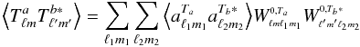 $$ \VEV{ T^a_{\lm}T^{b*}_{\lmprime}} = \sum_{\lmun}\sum_{\lmdeux} \VEV{ a^{T_a}_{\lmun}a^{T_b*}_{\lmdeux}} \W{0}{T_a}{\lm}{\lmun} \W{0}{T_b*}{\lmprime}{\lmdeux} $$